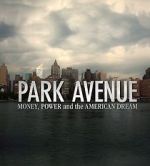 Watch Park Avenue: Money, Power and the American Dream Sockshare