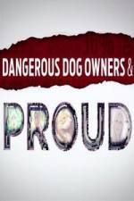 Watch Dangerous Dog Owners and Proud Sockshare