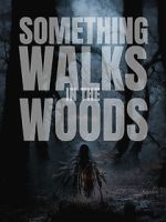 Watch Something Walks in the Woods Sockshare