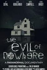 Watch The Evil of Nowhere: A Paranormal Documentary Sockshare