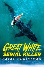 Watch Great White Serial Killer: Fatal Christmas (TV Special 2022) Sockshare
