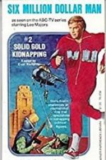 Watch The Six Million Dollar Man: The Solid Gold Kidnapping Sockshare