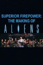 Watch Superior Firepower: The Making of \'Aliens\' Sockshare