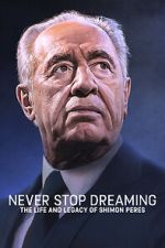 Watch Never Stop Dreaming: The Life and Legacy of Shimon Peres Sockshare
