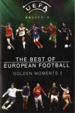 Watch The Best of European Football - Golden Moments 1 Sockshare