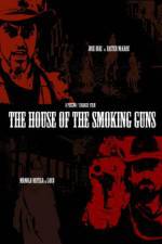 Watch The House of the Smoking Guns Sockshare