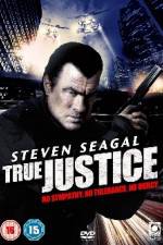 Watch True Justice (2011 Sockshare