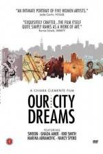 Watch Our City Dreams Sockshare