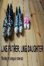 Watch Like Father Like Daughter Sockshare