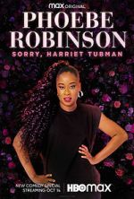 Watch Phoebe Robinson: Sorry, Harriet Tubman (TV Special 2021) Sockshare