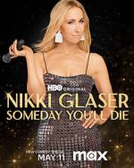 Watch Nikki Glaser: Someday You'll Die (TV Special 2024) Sockshare