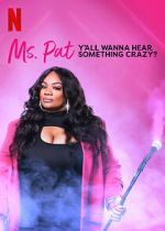 Watch Ms. Pat: Y\'all Wanna Hear Something Crazy? (TV Special 2022) Sockshare