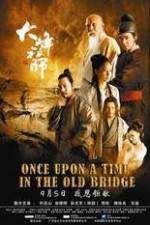 Watch Once Upon a Time In The Old Bridge Sockshare