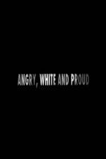 Watch Angry, White and Proud Sockshare