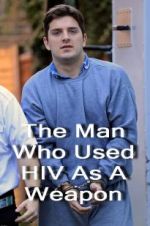 Watch The Man Who Used HIV As A Weapon Sockshare