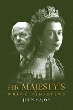 Watch Her Majesty\'s Prime Ministers: John Major Sockshare