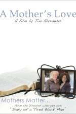 Watch Tim Alexanders A Mothers Love Sockshare