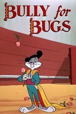 Watch Bully for Bugs (Short 1953) Sockshare