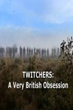 Watch Twitchers: a Very British Obsession Sockshare