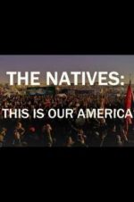 Watch The Natives: This Is Our America Sockshare