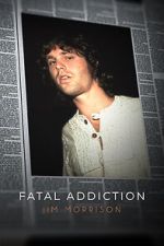 Watch Fatal Addiction: Jim Morrison Sockshare