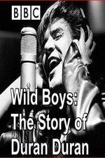 Watch Wild Boys: The Story of Duran Duran Sockshare