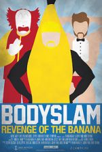 Watch Bodyslam: Revenge of the Banana! Sockshare