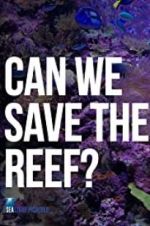 Watch Can We Save the Reef? Sockshare