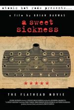 Watch A Sweet Sickness: The Flathead Movie Sockshare