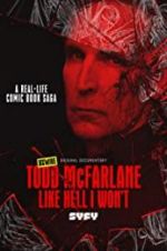 Watch Todd McFarlane: Like Hell I Won\'t Sockshare