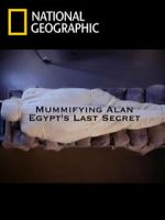 Watch Mummifying Alan: Egypt\'s Last Secret Sockshare