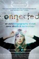 Watch Connected An Autoblogography About Love Death & Technology Sockshare