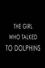 Watch The Girl Who Talked to Dolphins Sockshare