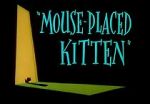 Watch Mouse-Placed Kitten (Short 1959) Sockshare