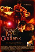 Watch Between Love & Goodbye Sockshare