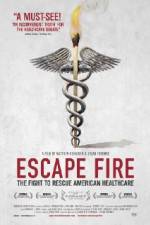 Watch Escape Fire The Fight to Rescue American Healthcare Sockshare