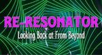 Watch Re-Resonator: Looking Back at from Beyond Sockshare