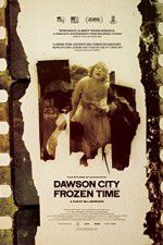 Watch Dawson City Frozen Time Sockshare