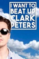 Watch I Want to Beat up Clark Peters Sockshare