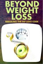 Watch Beyond Weight Loss: Breaking the Fat Loss Code Sockshare