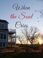 Watch When the Soul Cries: Trauma. Tears. Triumph Sockshare