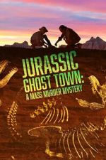 Watch Jurassic Ghost Town: A Mass Murder Mystery (TV Special 2023) Sockshare