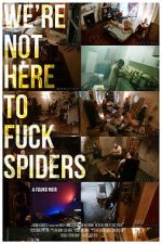 Watch We\'re Not Here to Fuck Spiders Sockshare
