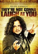 Watch Felipe Esparza: They\'re Not Gonna Laugh At You Sockshare