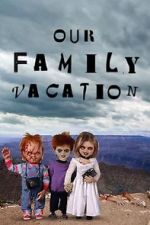 Watch Chucky\'s Family Vacation Sockshare