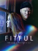 Watch Fitful: The Lost Director\'s Cut Sockshare