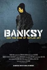 Watch Banksy and the Rise of Outlaw Art Sockshare