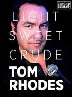 Watch Tom Rhodes: Light, Sweet, Crude Sockshare