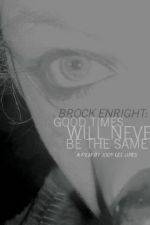 Watch Brock Enright Good Times Will Never Be the Same Sockshare