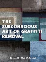 Watch The Subconscious Art of Graffiti Removal Sockshare